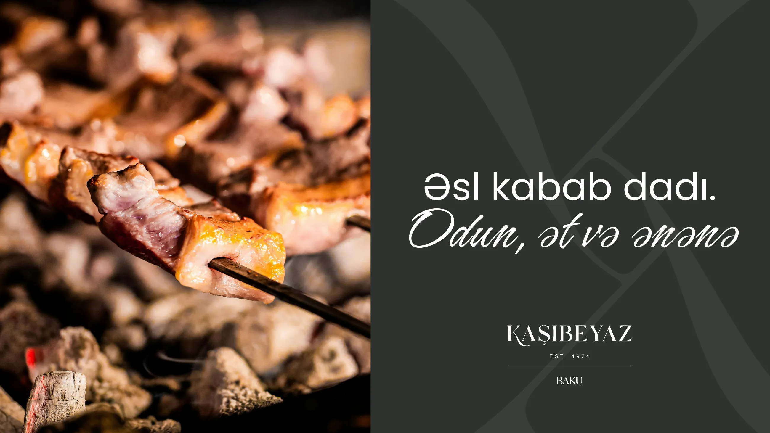 Kebab on the grill beside the line Əsl kabab dadı. Odun, ət və ənənə and the Kaşıbeyaz logo